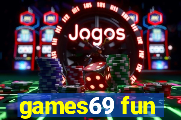 games69 fun